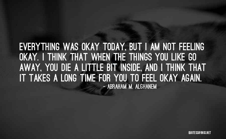 Just Not Feeling It Today Quotes By Abraham M. Alghanem Just Not Feeling It Today Quotes By Abraham M. Alghanem