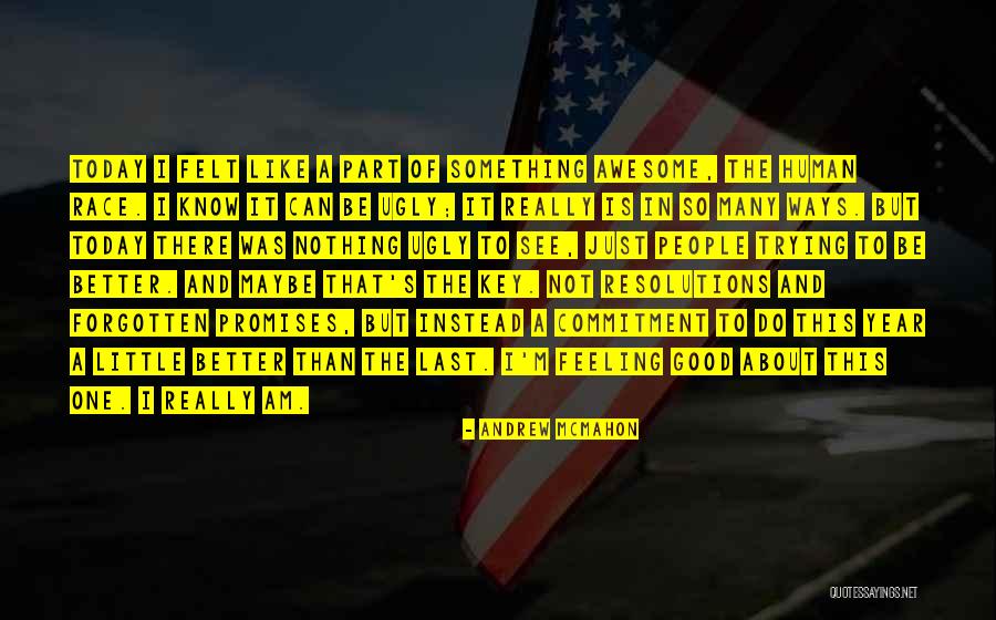 Just Not Feeling It Today Quotes By Andrew McMahon Just Not Feeling It Today Quotes By Andrew McMahon