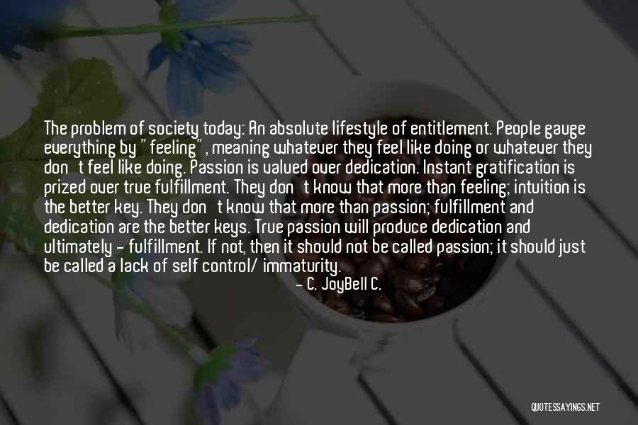 Just Not Feeling It Today Quotes By C. JoyBell C. Just Not Feeling It Today Quotes By C. JoyBell C.