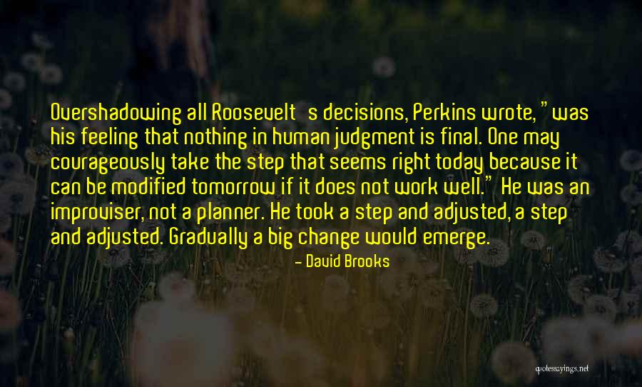 Just Not Feeling It Today Quotes By David Brooks