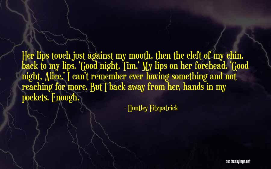 Just Not Good Enough Quotes By Huntley Fitzpatrick Just Not Good Enough Quotes By Huntley Fitzpatrick