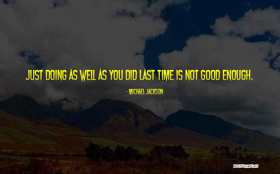Just Not Good Enough Quotes By Michael Jackson Just Not Good Enough Quotes By Michael Jackson