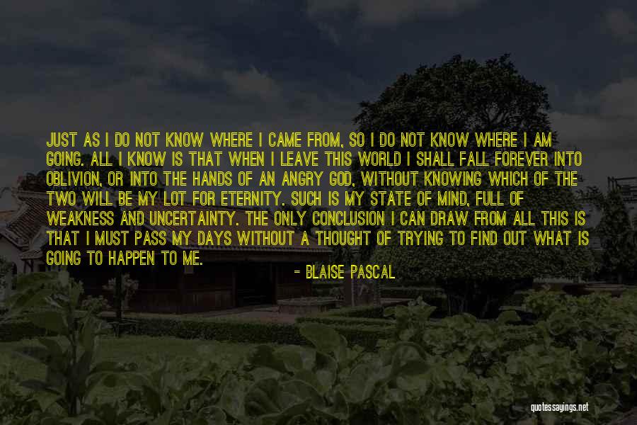 Just Not Knowing What To Do Quotes By Blaise Pascal Just Not Knowing What To Do Quotes By Blaise Pascal