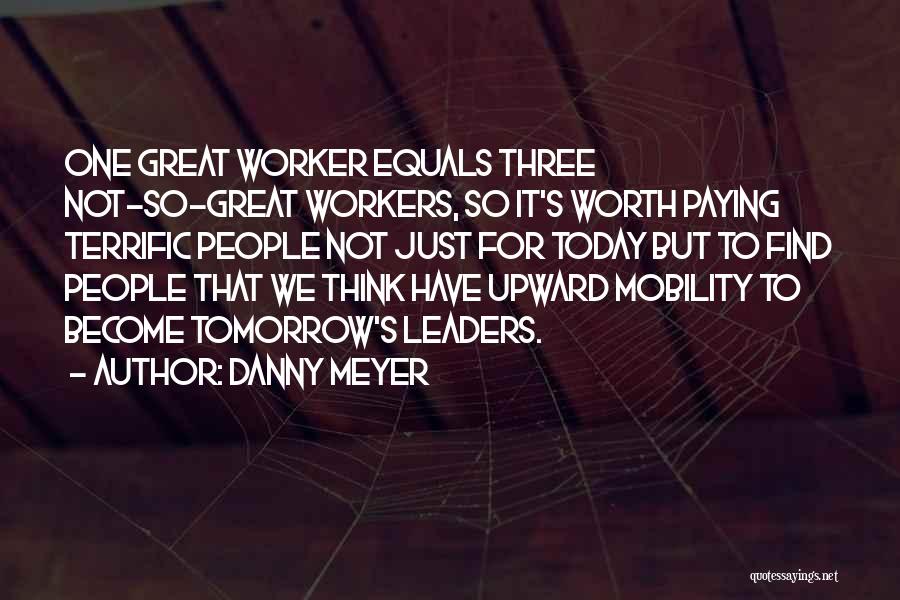 Just Not Worth It Quotes By Danny Meyer