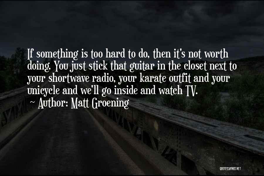 Just Not Worth It Quotes By Matt Groening