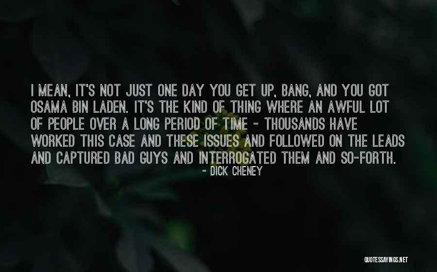 Just One Bad Day Quotes By Dick Cheney Just One Bad Day Quotes By Dick Cheney