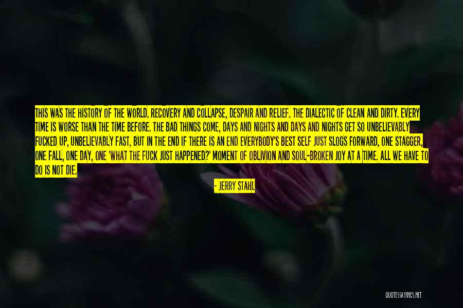 Just One Bad Day Quotes By Jerry Stahl Just One Bad Day Quotes By Jerry Stahl