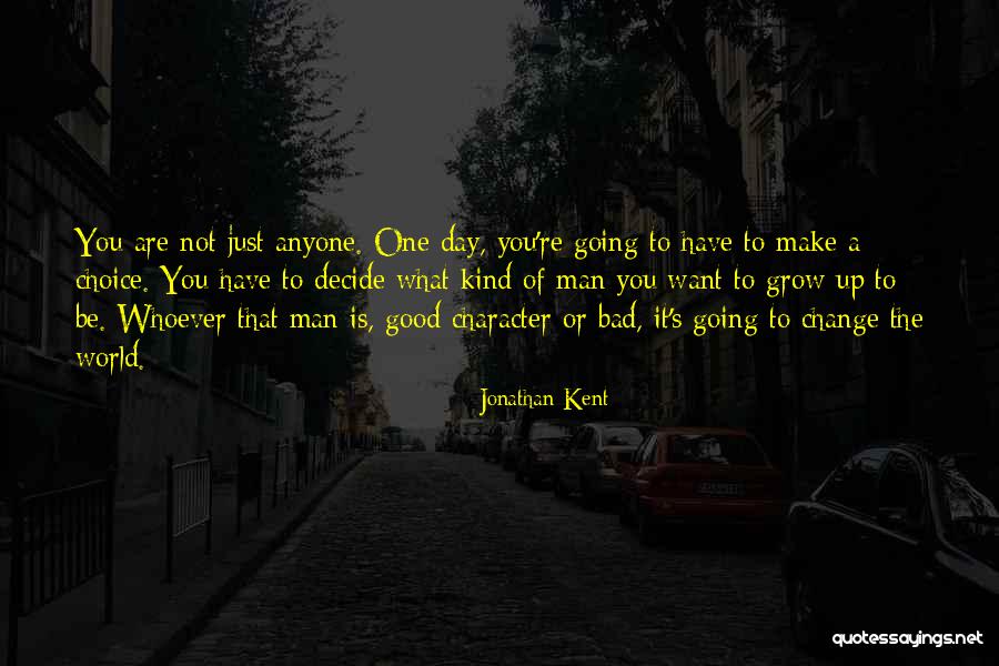 Just One Bad Day Quotes By Jonathan Kent Just One Bad Day Quotes By Jonathan Kent
