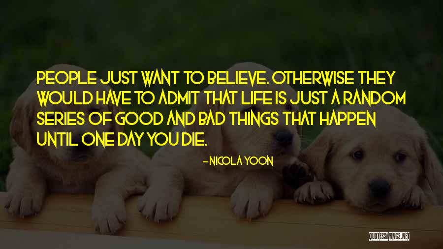 Just One Bad Day Quotes By Nicola Yoon Just One Bad Day Quotes By Nicola Yoon
