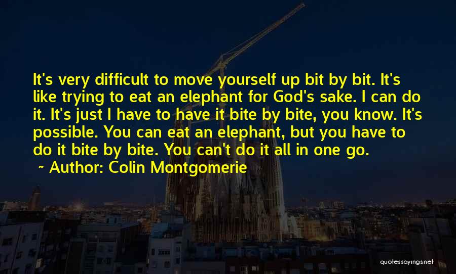 Just One Bite Quotes By Colin Montgomerie