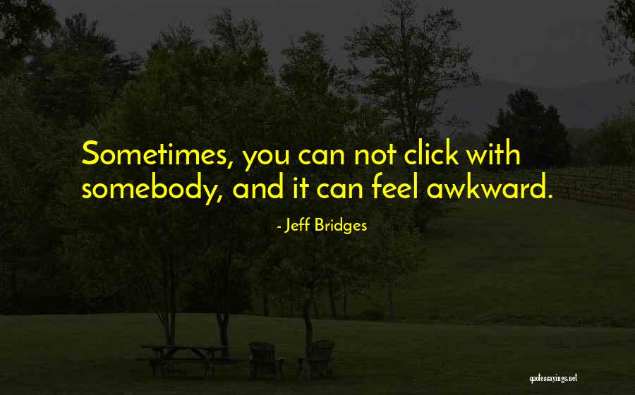 Just One Click Quotes By Jeff Bridges