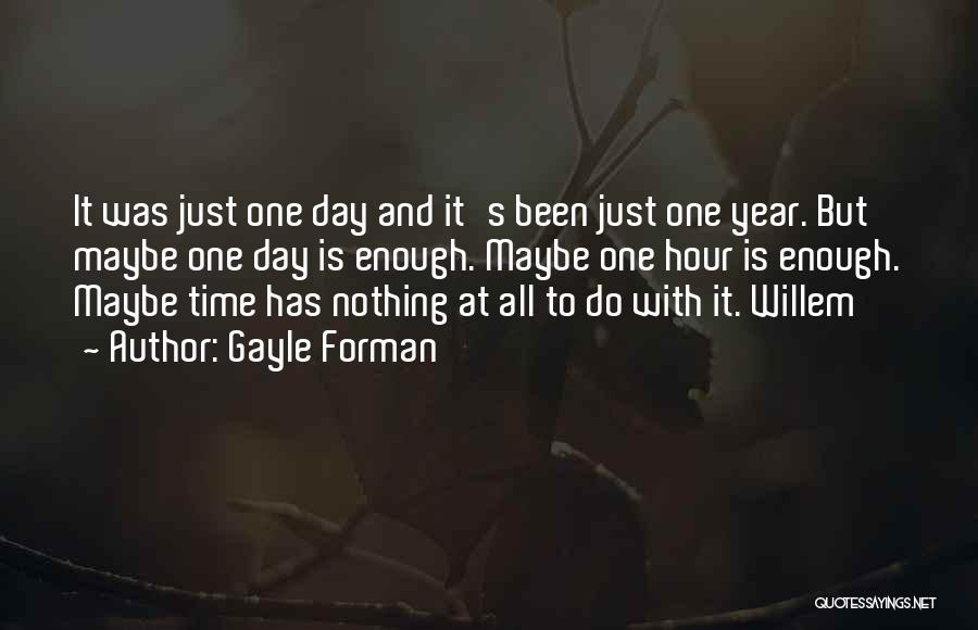Just One Day And Just One Year Quotes By Gayle Forman