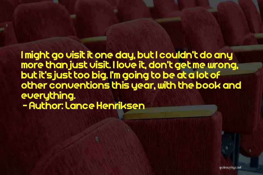 Just One Day And Just One Year Quotes By Lance Henriksen
