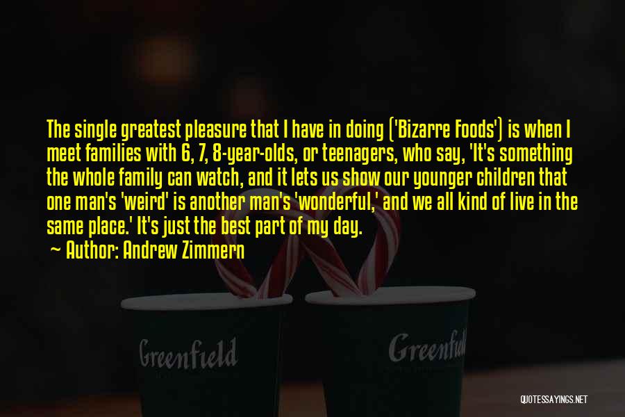 Just One Day Best Quotes By Andrew Zimmern