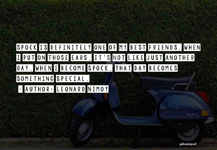 Just One Day Best Quotes By Leonard Nimoy