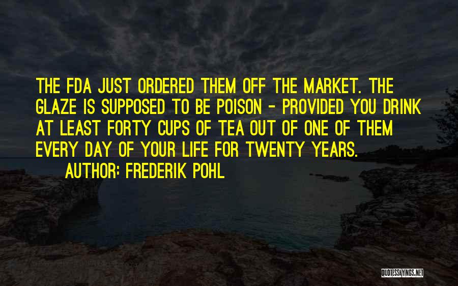 Just One Drink Quotes By Frederik Pohl