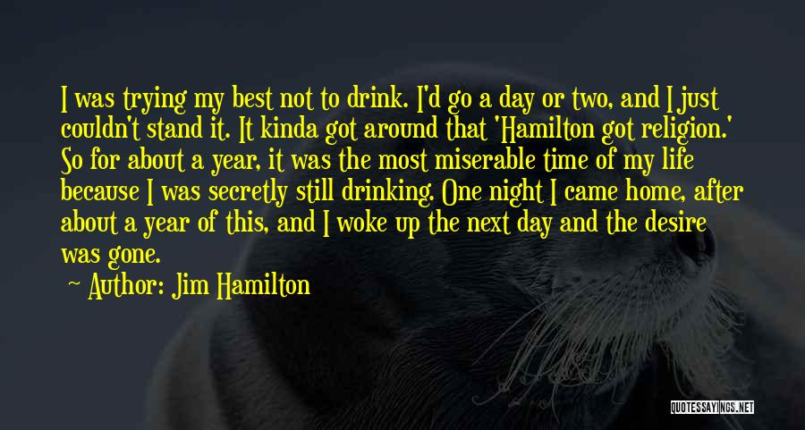 Just One Drink Quotes By Jim Hamilton