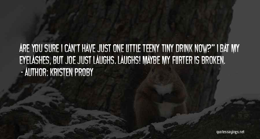 Just One Drink Quotes By Kristen Proby