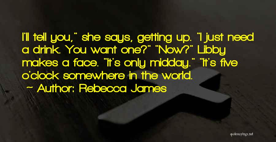 Just One Drink Quotes By Rebecca James