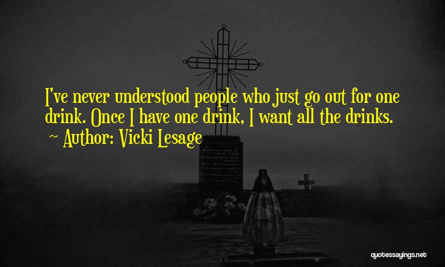 Just One Drink Quotes By Vicki Lesage