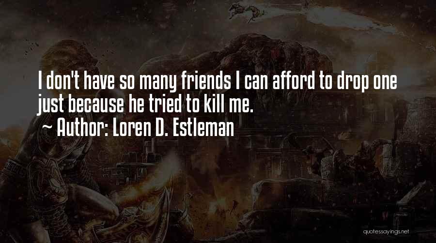 Just One Drop Quotes By Loren D. Estleman