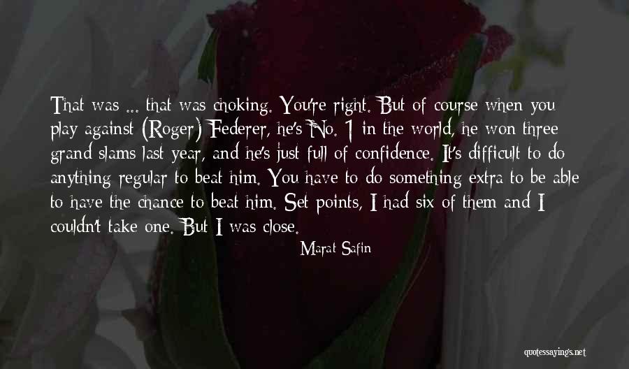 Just One Last Chance Quotes By Marat Safin Just One Last Chance Quotes By Marat Safin