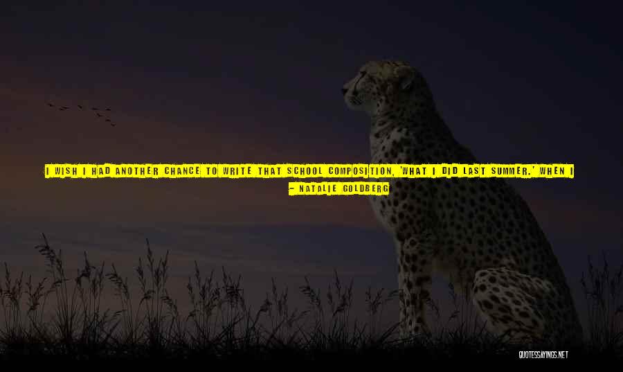Just One Last Chance Quotes By Natalie Goldberg Just One Last Chance Quotes By Natalie Goldberg