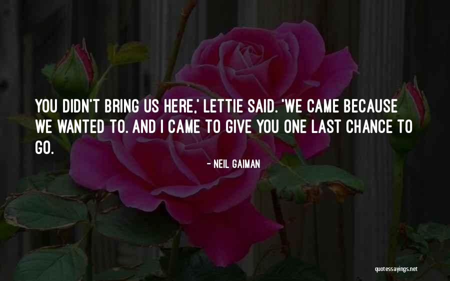 Just One Last Chance Quotes By Neil Gaiman Just One Last Chance Quotes By Neil Gaiman