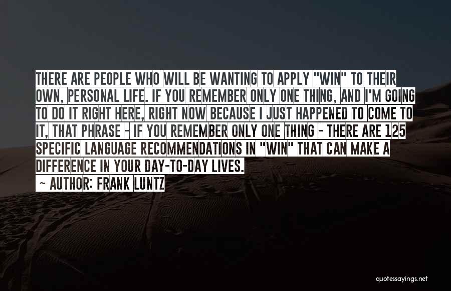 Just One Life Quotes By Frank Luntz