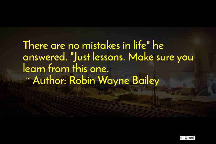 Just One Life Quotes By Robin Wayne Bailey