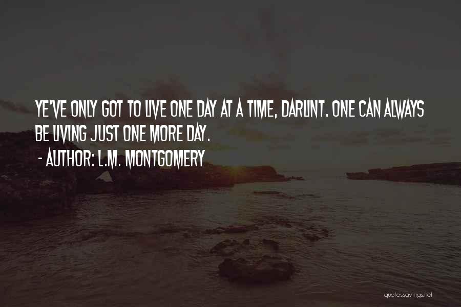 Just One More Day Quotes By L.M. Montgomery