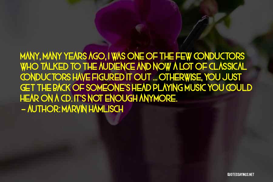 Just One Of Many Quotes By Marvin Hamlisch