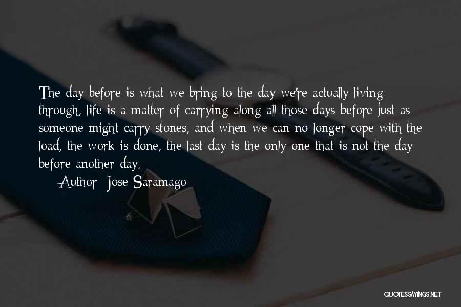 Just One Of Those Days Quotes By Jose Saramago