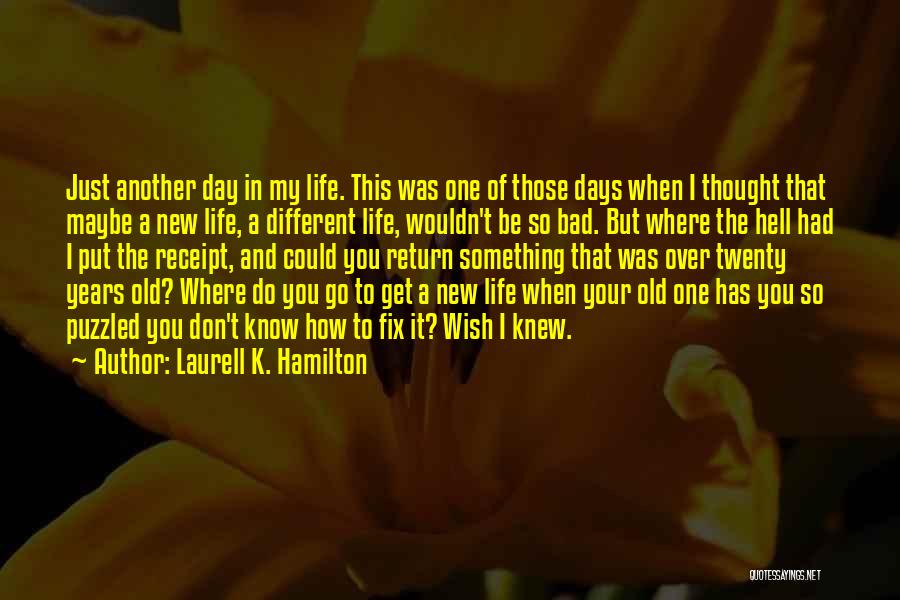 Just One Of Those Days Quotes By Laurell K. Hamilton