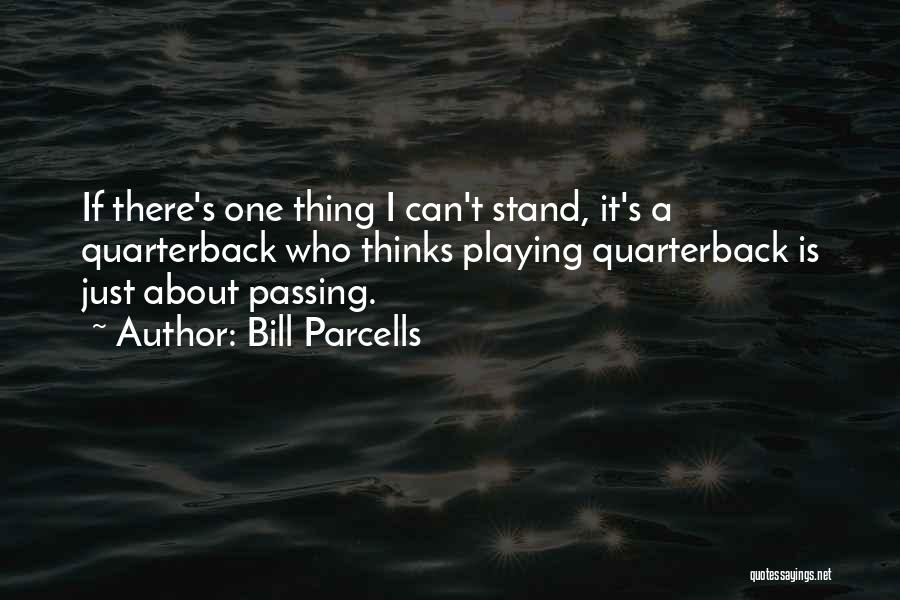 Just One Thing Quotes By Bill Parcells