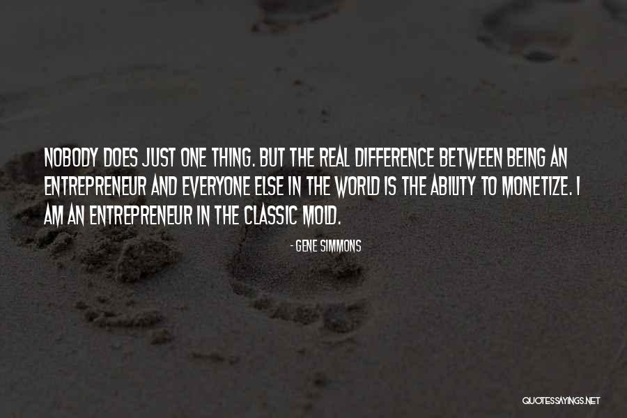 Just One Thing Quotes By Gene Simmons Just One Thing Quotes By Gene Simmons