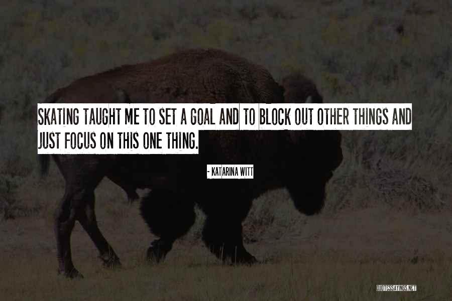 Just One Thing Quotes By Katarina Witt Just One Thing Quotes By Katarina Witt