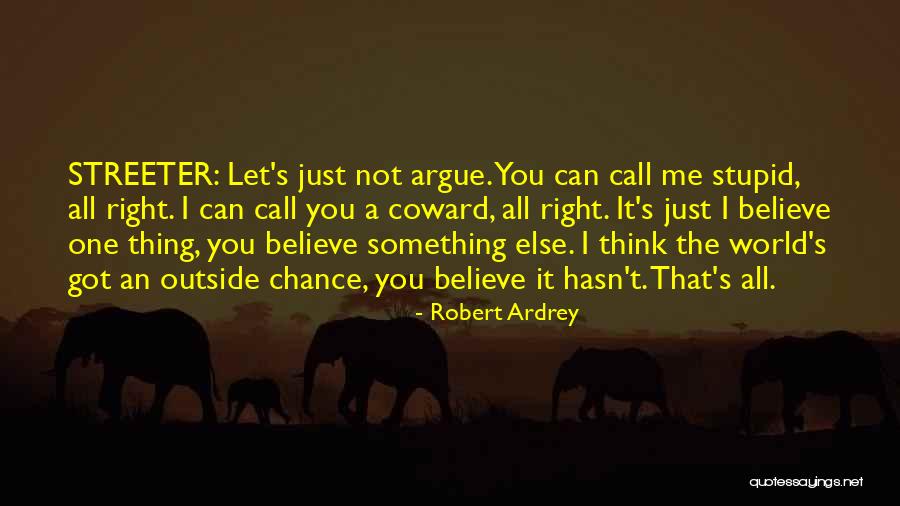 Just One Thing Quotes By Robert Ardrey