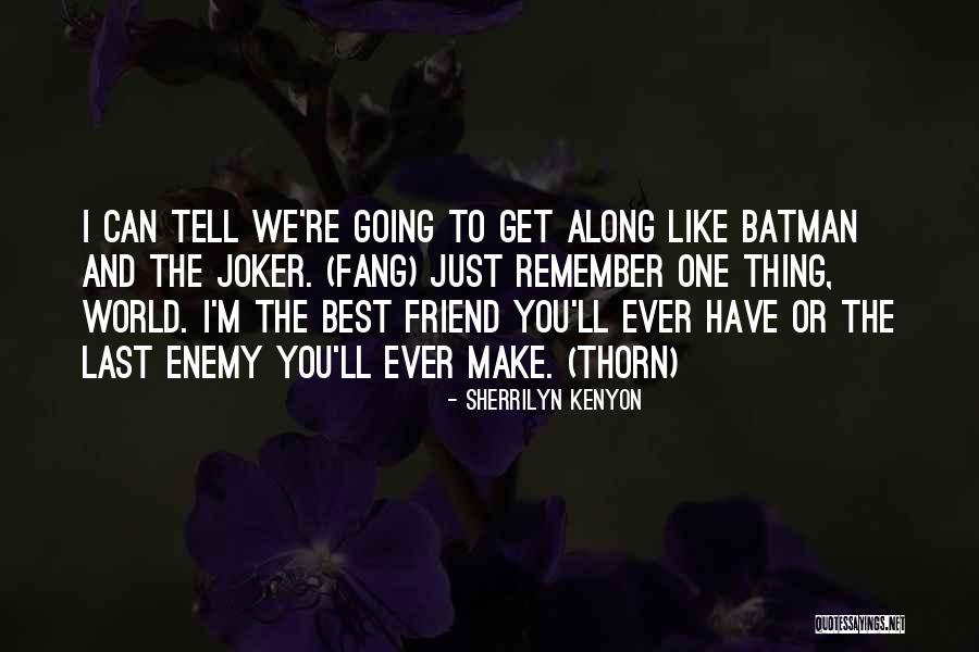 Just One Thing Quotes By Sherrilyn Kenyon Just One Thing Quotes By Sherrilyn Kenyon