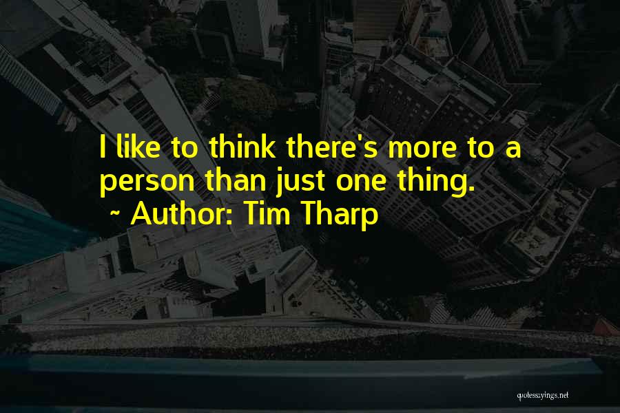 Just One Thing Quotes By Tim Tharp