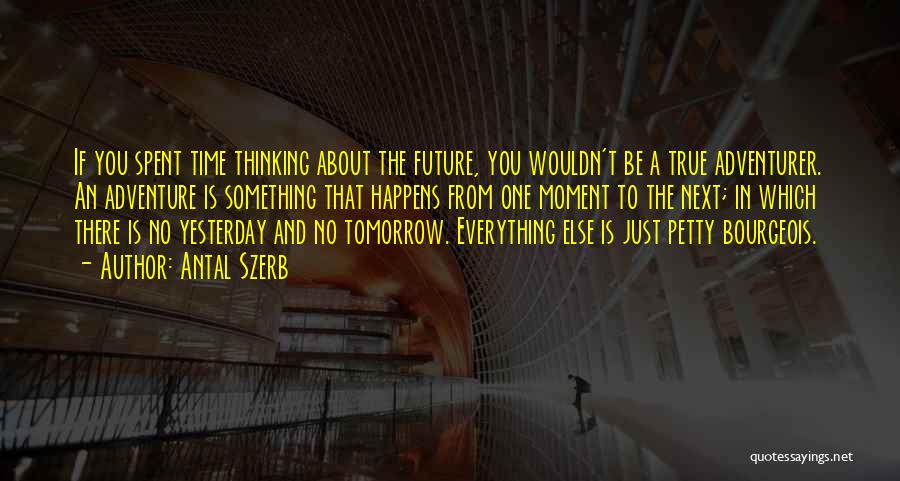 Just One Yesterday Quotes By Antal Szerb