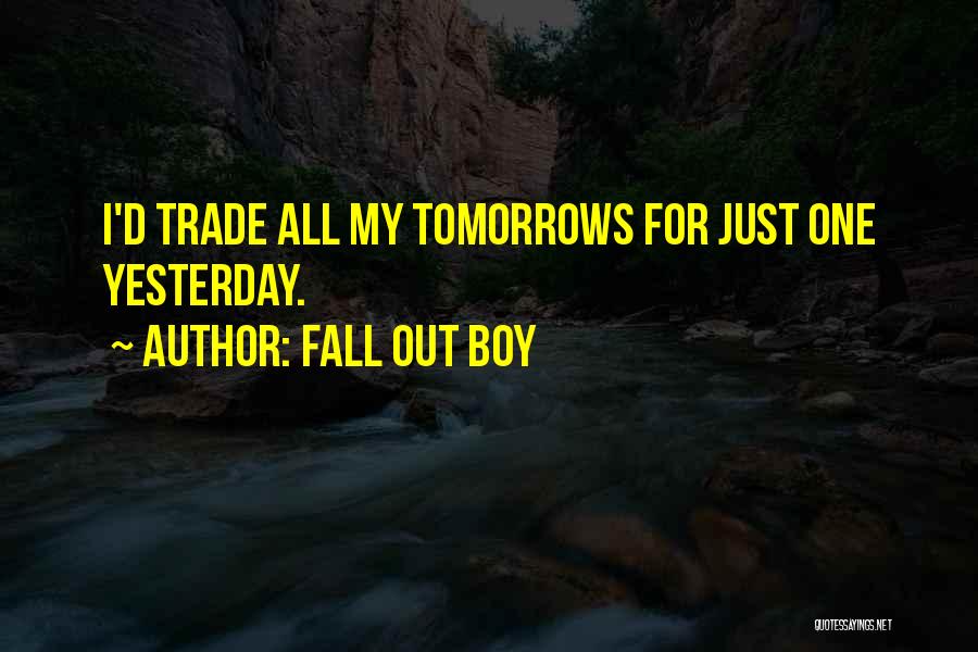 Just One Yesterday Quotes By Fall Out Boy