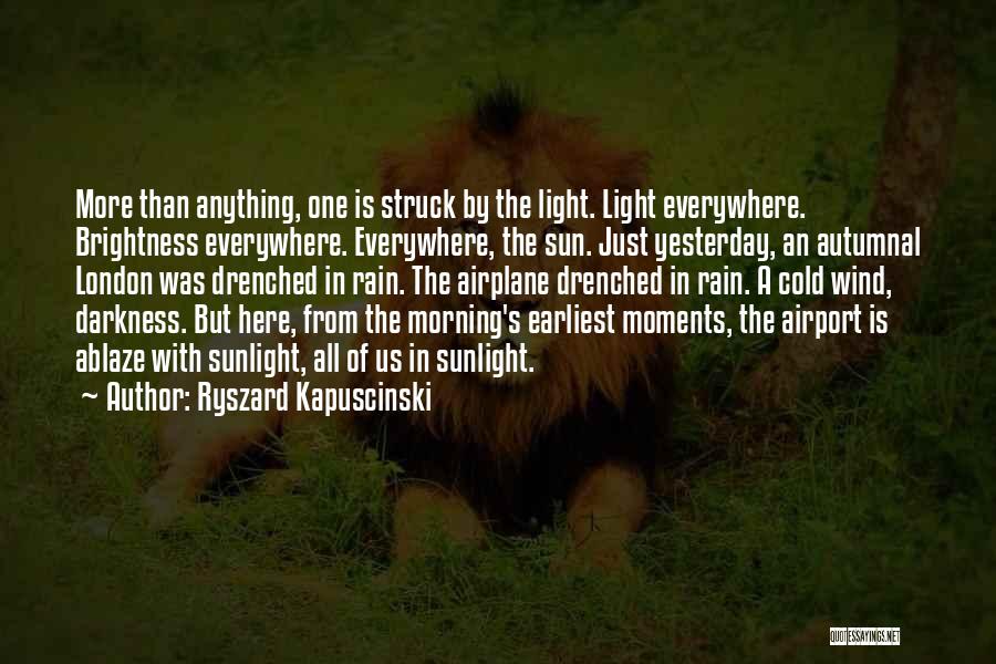 Just One Yesterday Quotes By Ryszard Kapuscinski