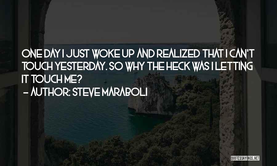 Just One Yesterday Quotes By Steve Maraboli