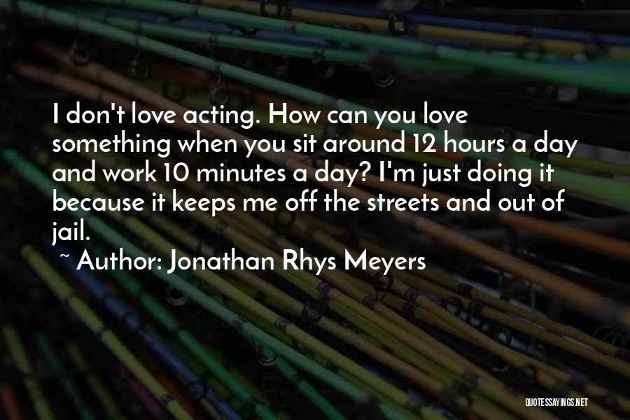 Just Out Of Jail Quotes By Jonathan Rhys Meyers