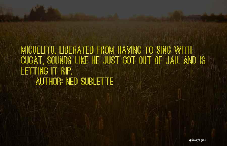 Just Out Of Jail Quotes By Ned Sublette