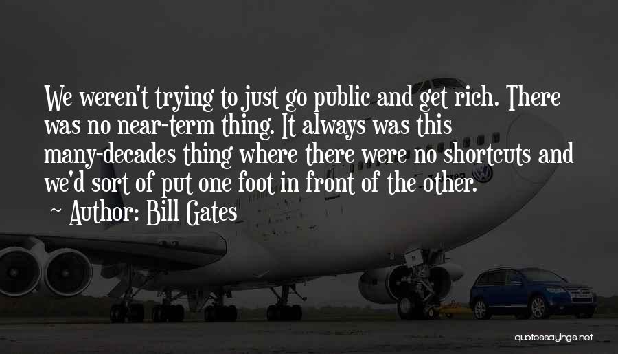 Just Put One Foot In Front Of The Other Quotes By Bill Gates