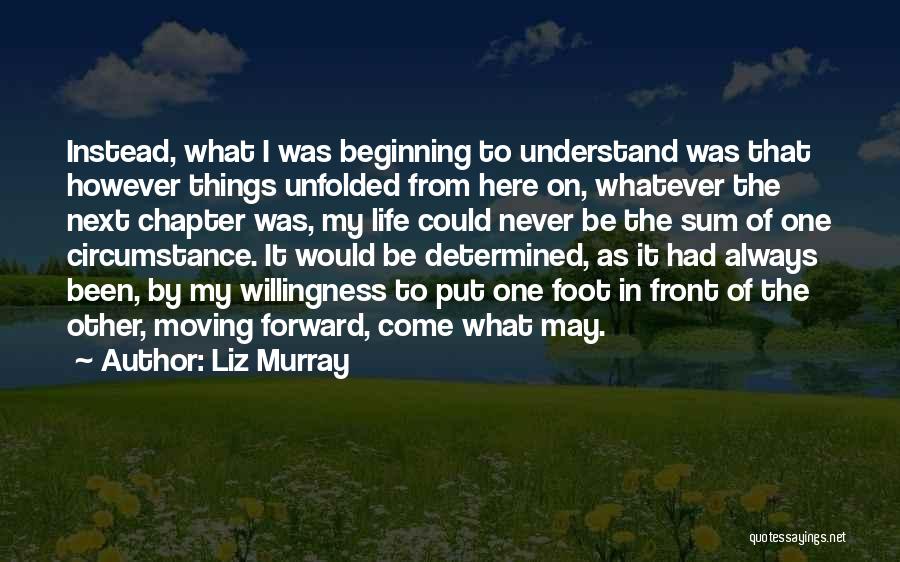 Just Put One Foot In Front Of The Other Quotes By Liz Murray