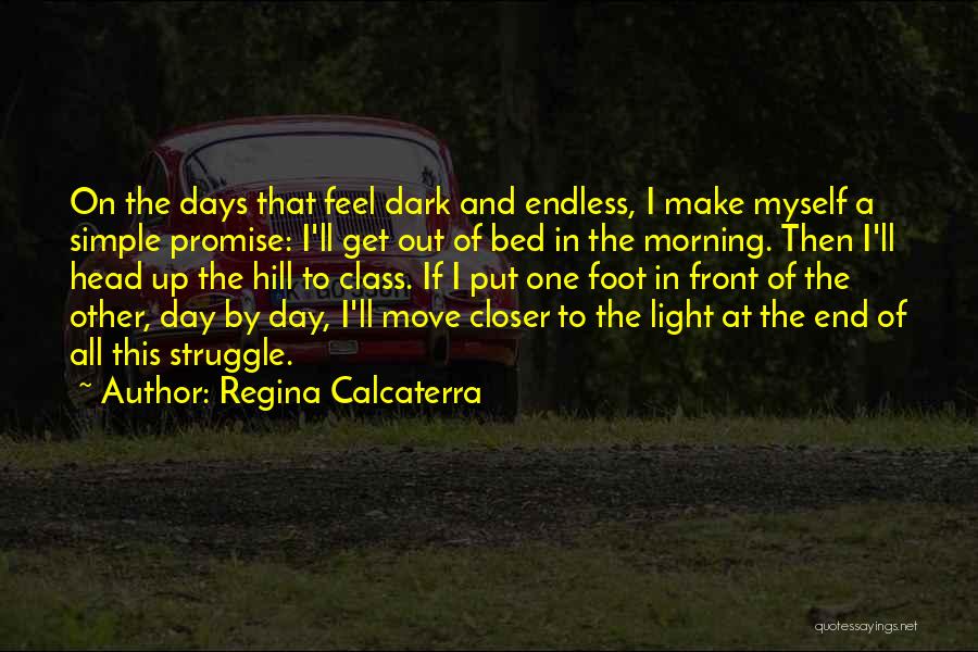 Just Put One Foot In Front Of The Other Quotes By Regina Calcaterra