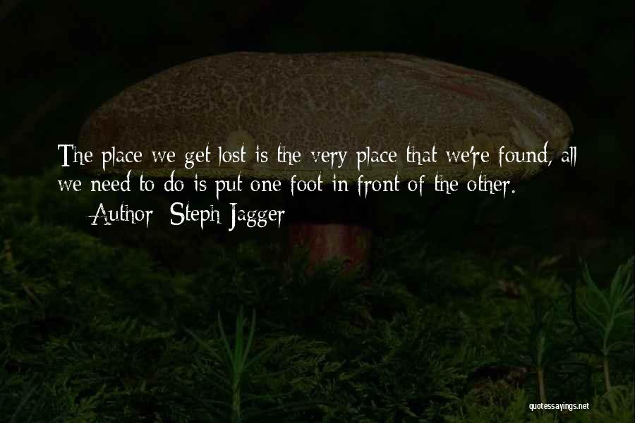 Just Put One Foot In Front Of The Other Quotes By Steph Jagger